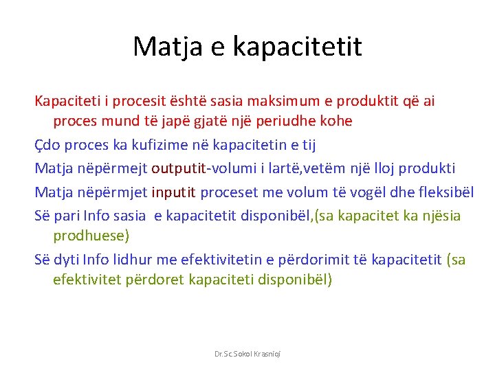 Matja e kapacitetit Kapaciteti i procesit është sasia maksimum e produktit që ai proces