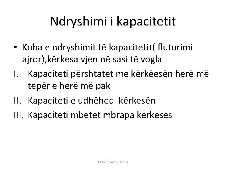 Ndryshimi i kapacitetit • Koha e ndryshimit të kapacitetit( fluturimi ajror), kërkesa vjen në