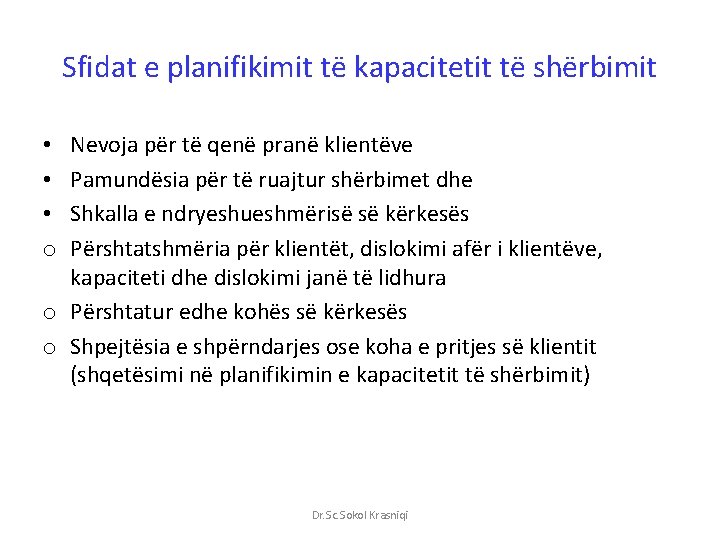 Sfidat e planifikimit të kapacitetit të shërbimit Nevoja për të qenë pranë klientëve Pamundësia