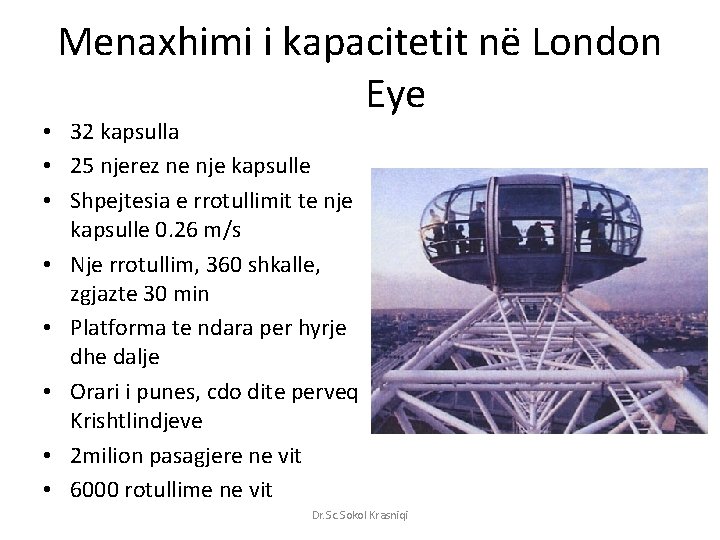 Menaxhimi i kapacitetit në London Eye • 32 kapsulla • 25 njerez ne nje