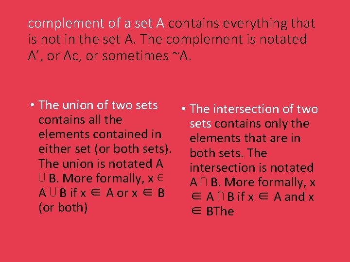 complement of a set A contains everything that is not in the set A.