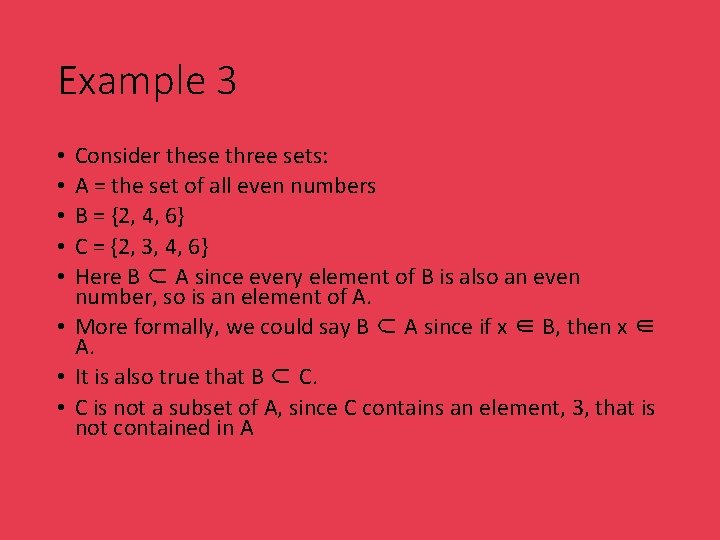 Example 3 Consider these three sets: A = the set of all even numbers