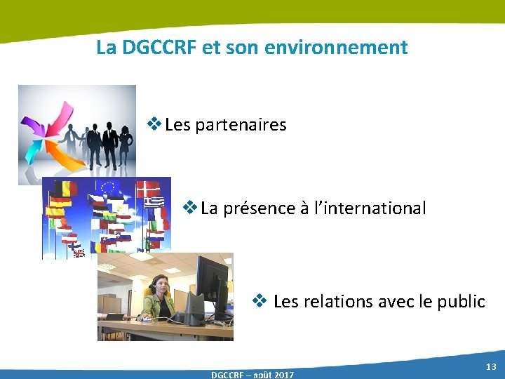 La DGCCRF et son environnement v Les partenaires v La présence à l’international v