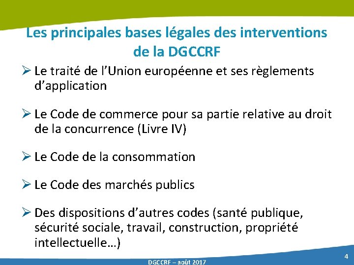 Les principales bases légales des interventions de la DGCCRF Ø Le traité de l’Union