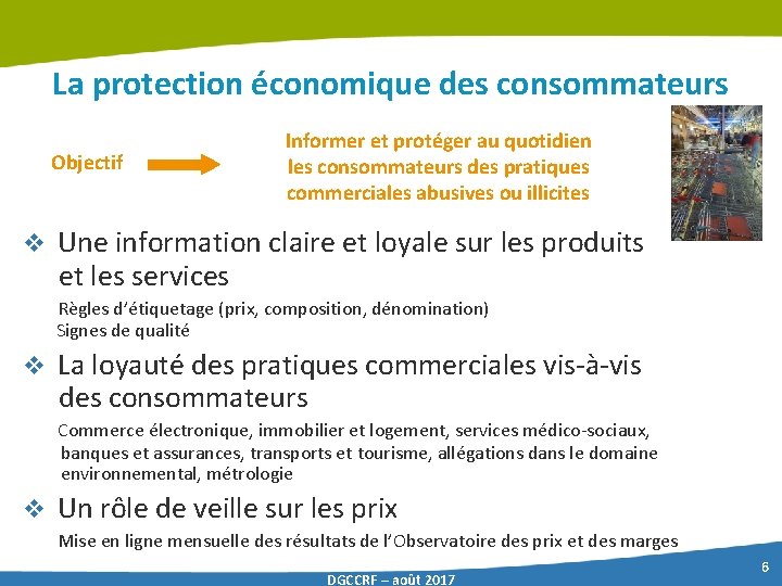 La protection économique des consommateurs Objectif Informer et protéger au quotidien les consommateurs des