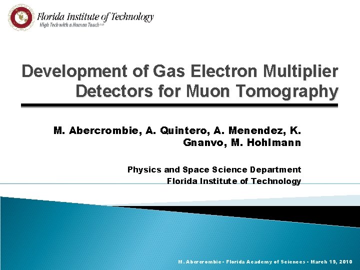 Development of Gas Electron Multiplier Detectors for Muon Tomography M. Abercrombie, A. Quintero, A.
