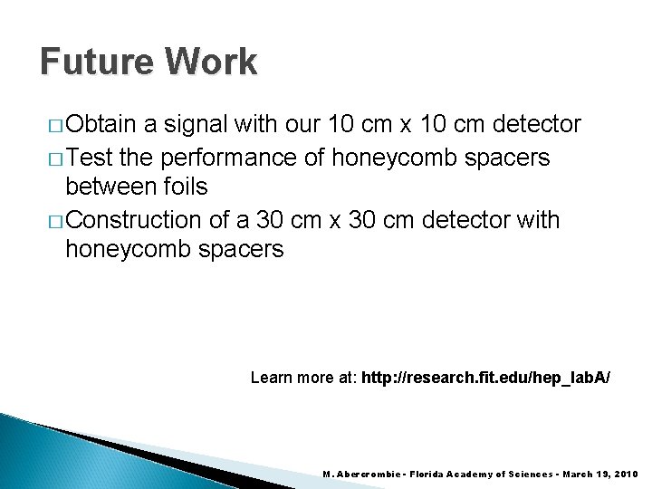 Future Work � Obtain a signal with our 10 cm x 10 cm detector