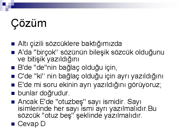 Çözüm n n n n Altı çizili sözcüklere baktığımızda A'da ''birçok'‘ sözünün bileşik sözcük