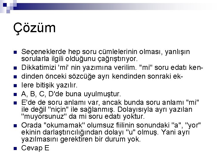 Çözüm n n n n Seçeneklerde hep soru cümlelerinin olması, yanlışın sorularla ilgili olduğunu