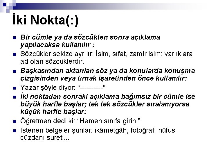 İki Nokta(: ) n n n n Bir cümle ya da sözcükten sonra açıklama