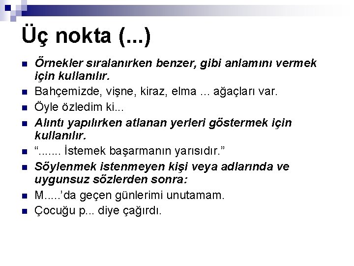 Üç nokta (. . . ) n n n n Örnekler sıralanırken benzer, gibi