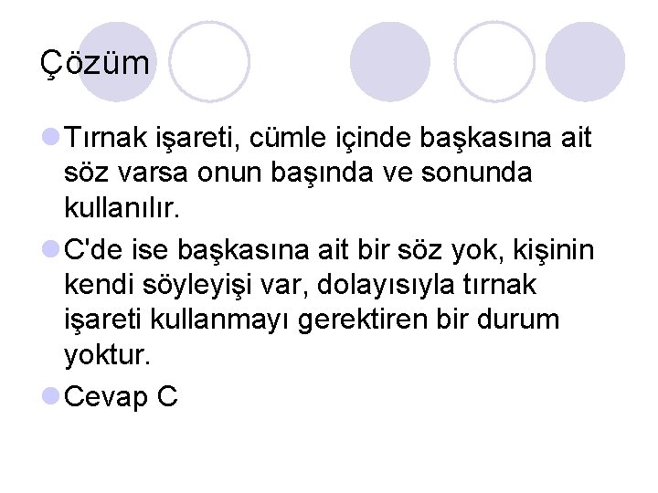 Çözüm l Tırnak işareti, cümle içinde başkasına ait söz varsa onun başında ve sonunda