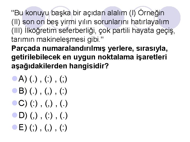 ''Bu konuyu başka bir açıdan alalım (I) Örneğin (II) son on beş yirmi yılın