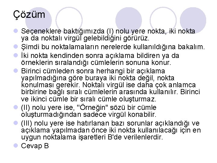 Çözüm l Seçeneklere baktığımızda (I) nolu yere nokta, iki nokta ya da noktalı virgül