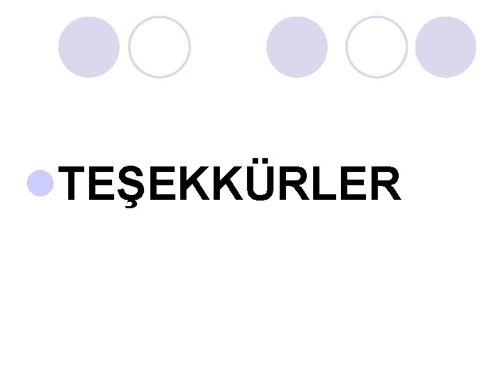 l. TEŞEKKÜRLER 