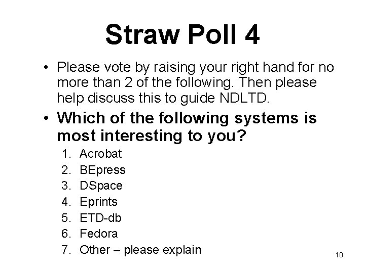 Straw Poll 4 • Please vote by raising your right hand for no more