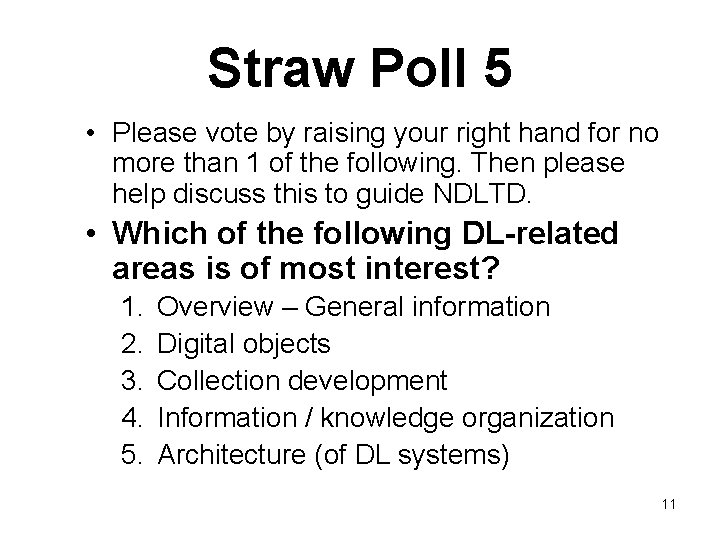 Straw Poll 5 • Please vote by raising your right hand for no more