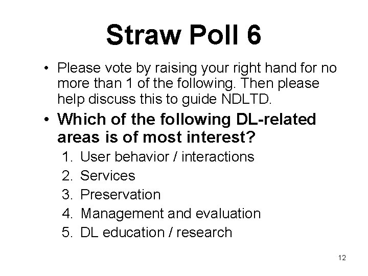 Straw Poll 6 • Please vote by raising your right hand for no more