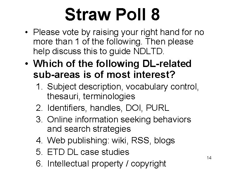 Straw Poll 8 • Please vote by raising your right hand for no more