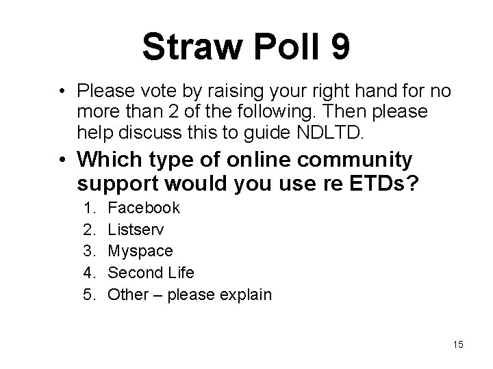 Straw Poll 9 • Please vote by raising your right hand for no more