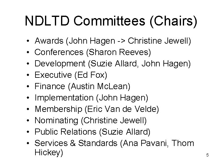 NDLTD Committees (Chairs) • • • Awards (John Hagen -> Christine Jewell) Conferences (Sharon