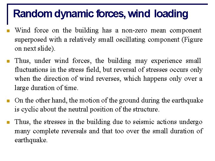 Random dynamic forces, wind loading Wind force on the building has a non-zero mean