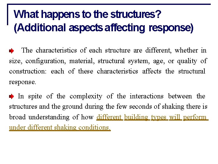 What happens to the structures? (Additional aspects affecting response) The characteristics of each structure