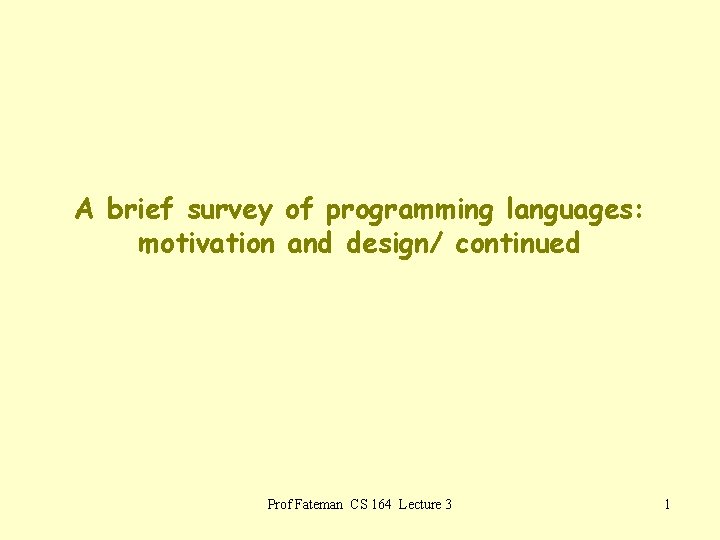 A brief survey of programming languages: motivation and design/ continued Prof Fateman CS 164