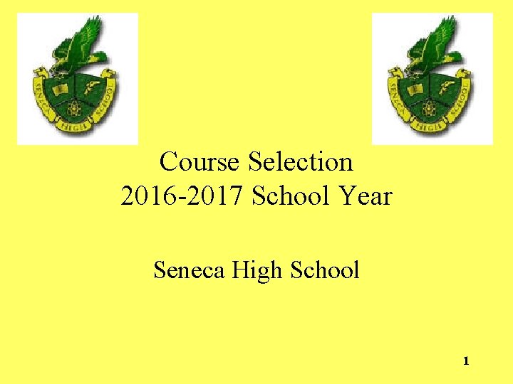 Course Selection 2016 -2017 School Year Seneca High School 1 
