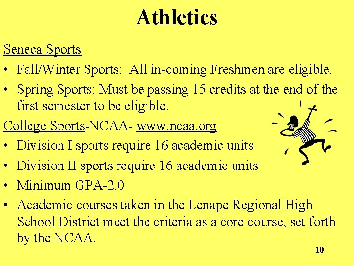 Athletics Seneca Sports • Fall/Winter Sports: All in-coming Freshmen are eligible. • Spring Sports: