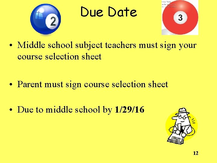 Due Date • Middle school subject teachers must sign your course selection sheet •