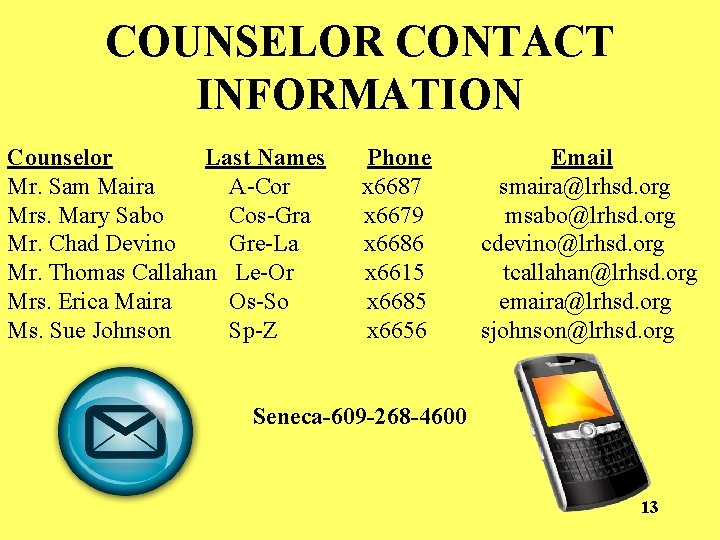 COUNSELOR CONTACT INFORMATION Counselor Last Names Mr. Sam Maira A-Cor Mrs. Mary Sabo Cos-Gra