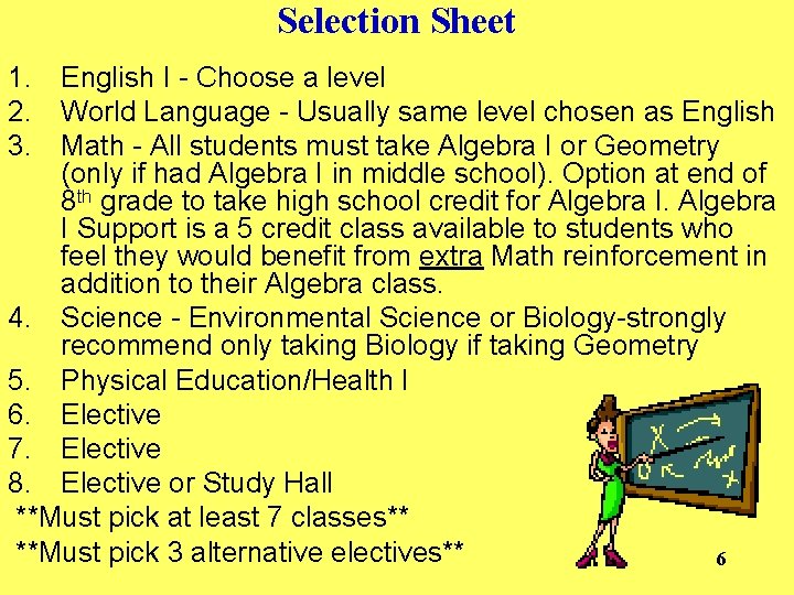 Selection Sheet 1. English I - Choose a level 2. World Language - Usually