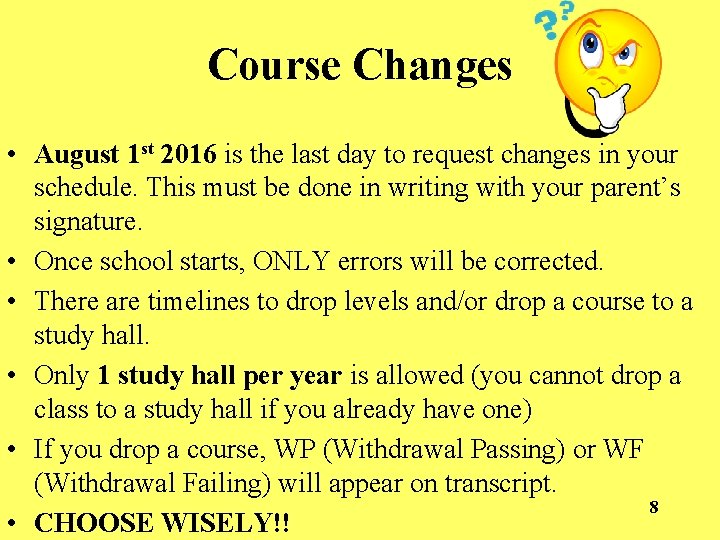 Course Changes • August 1 st 2016 is the last day to request changes