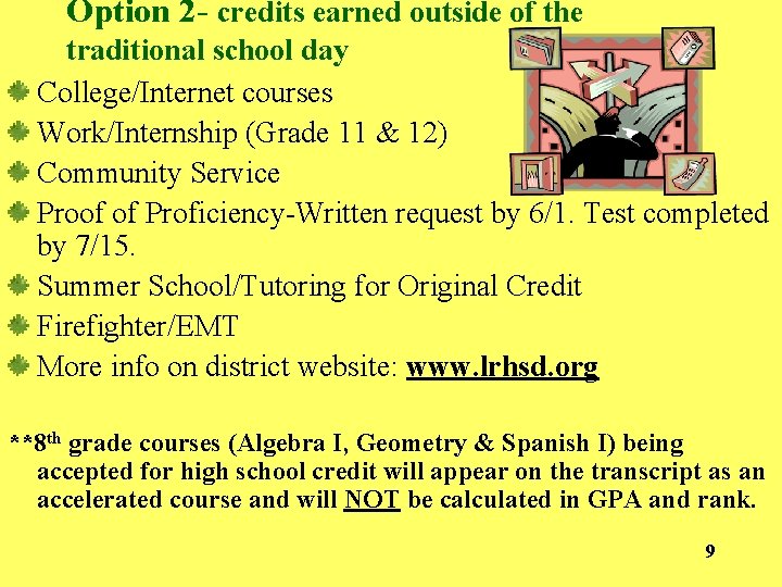 Option 2 - credits earned outside of the traditional school day College/Internet courses Work/Internship