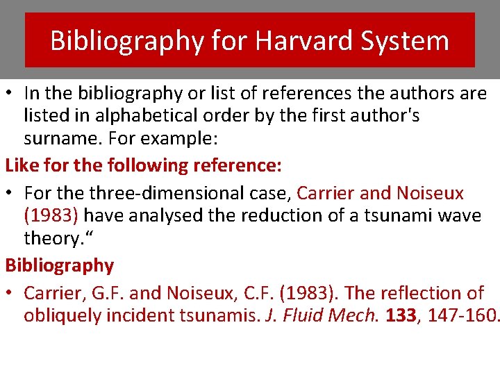 Bibliography for Harvard System • In the bibliography or list of references the authors Bibliography for Harvard System • In the bibliography or list of references the authors
