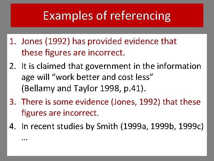 Examples of referencing 1. Jones (1992) has provided evidence that these figures are incorrect. Examples of referencing 1. Jones (1992) has provided evidence that these figures are incorrect.