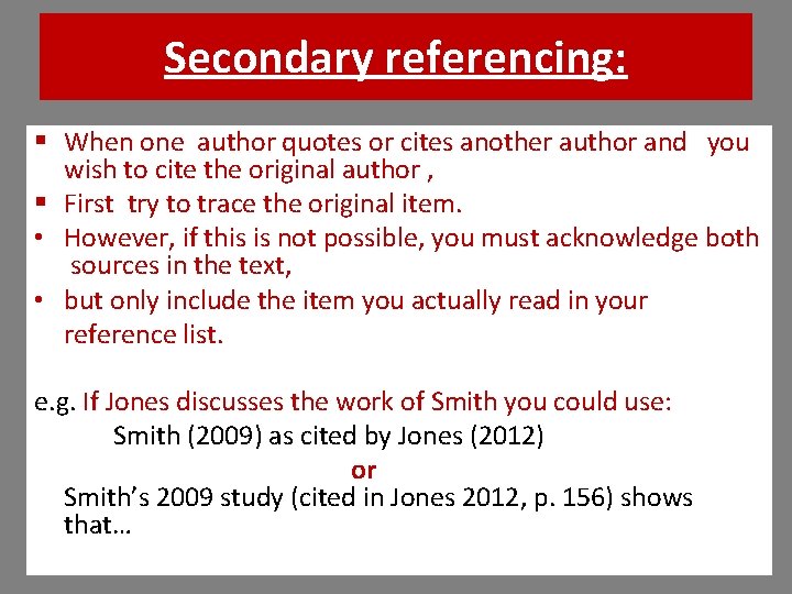 Secondary referencing: § When one author quotes or cites another author and you wish Secondary referencing: § When one author quotes or cites another author and you wish