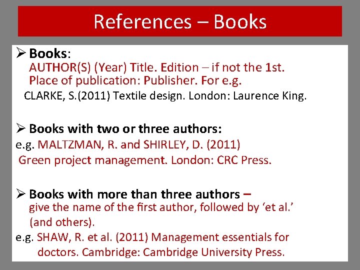 References – Books Ø Books: AUTHOR(S) (Year) Title. Edition – if not the 1 References – Books Ø Books: AUTHOR(S) (Year) Title. Edition – if not the 1