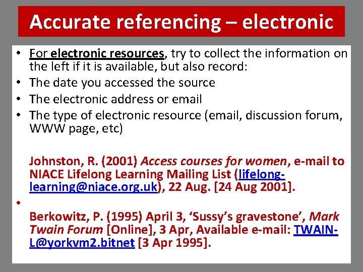 Accurate referencing – electronic • For electronic resources, try to collect the information on Accurate referencing – electronic • For electronic resources, try to collect the information on