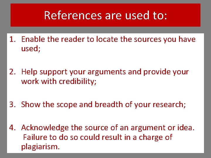 References are used to: 1. Enable the reader to locate the sources you have References are used to: 1. Enable the reader to locate the sources you have