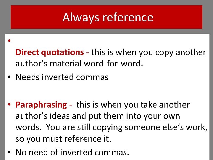 Always reference • Direct quotations this is when you copy another author’s material word Always reference • Direct quotations this is when you copy another author’s material word