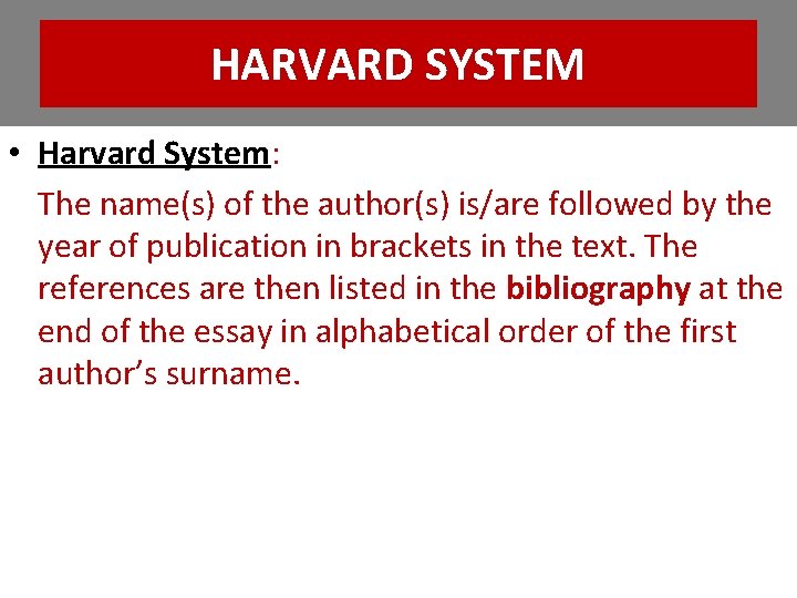 HARVARD SYSTEM • Harvard System: The name(s) of the author(s) is/are followed by the HARVARD SYSTEM • Harvard System: The name(s) of the author(s) is/are followed by the