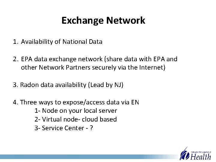 Exchange Network 1. Availability of National Data 2. EPA data exchange network (share data