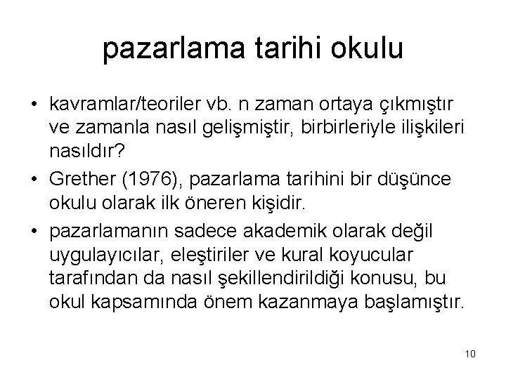 pazarlama tarihi okulu • kavramlar/teoriler vb. n zaman ortaya çıkmıştır ve zamanla nasıl gelişmiştir,