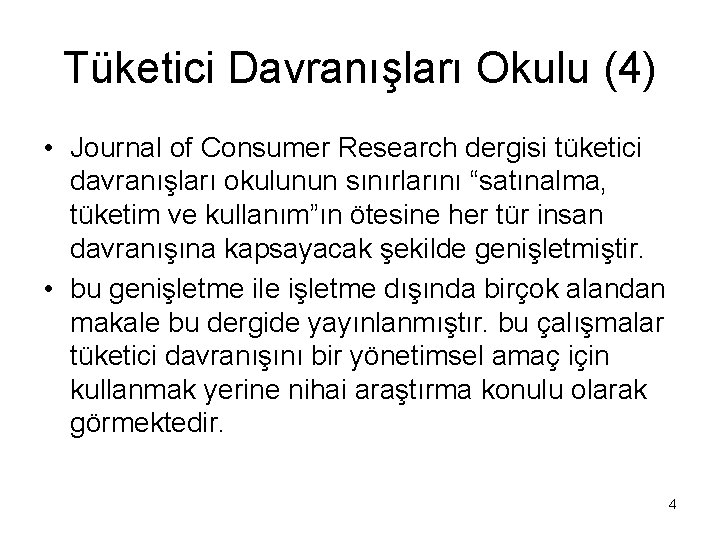 Tüketici Davranışları Okulu (4) • Journal of Consumer Research dergisi tüketici davranışları okulunun sınırlarını