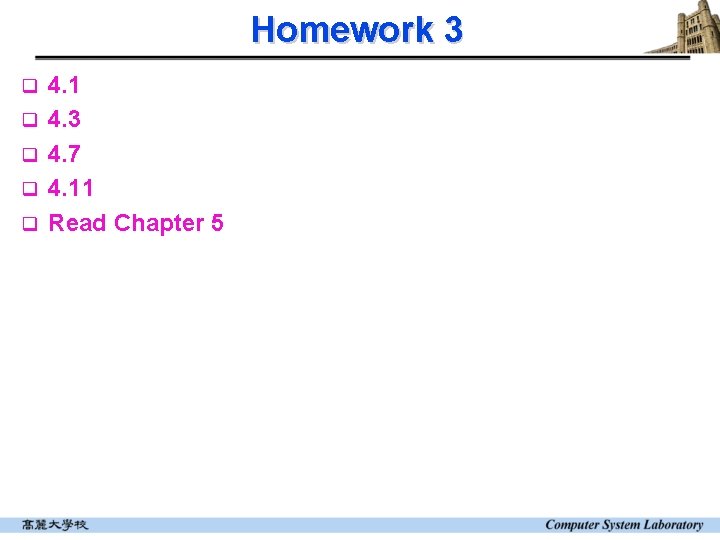 Homework 3 q q q 4. 1 4. 3 4. 7 4. 11 Read Homework 3 q q q 4. 1 4. 3 4. 7 4. 11 Read