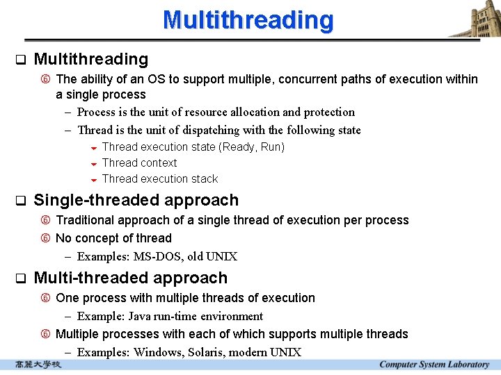 Multithreading q Multithreading The ability of an OS to support multiple, concurrent paths of Multithreading q Multithreading The ability of an OS to support multiple, concurrent paths of