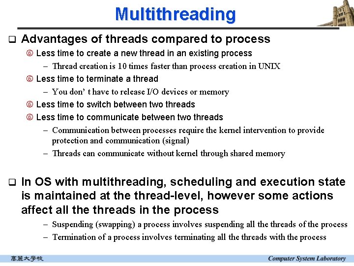 Multithreading q Advantages of threads compared to process Less time to create a new Multithreading q Advantages of threads compared to process Less time to create a new