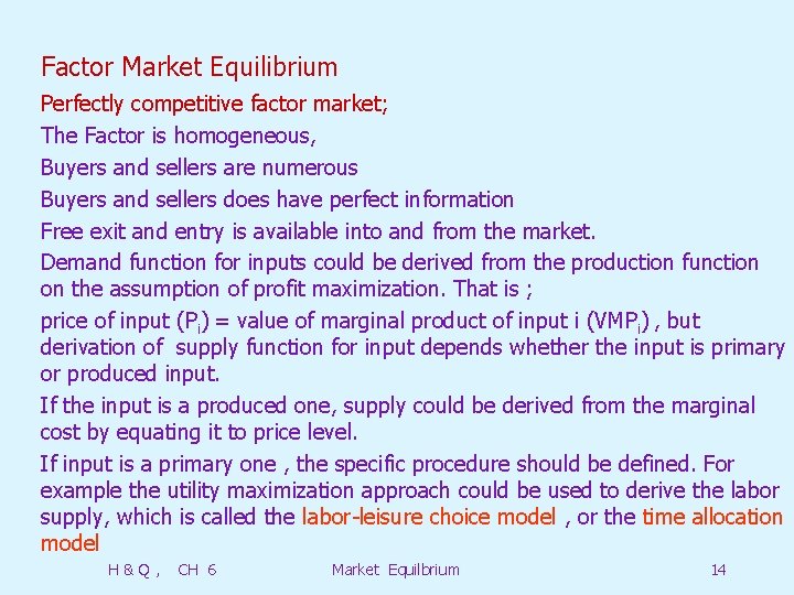 Factor Market Equilibrium Perfectly competitive factor market; The Factor is homogeneous, Buyers and sellers